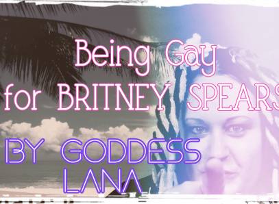 Being Gay For Britney Spears
