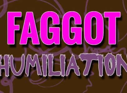 Faggot Humiliation