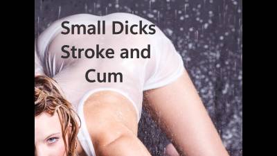 Small Dicks Stroke And Cum