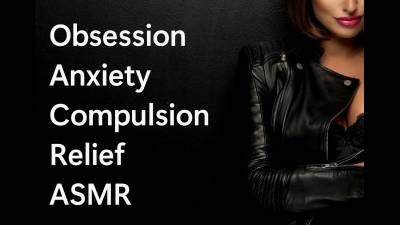 Obsession Anxiety Compulsion Relief ASMR