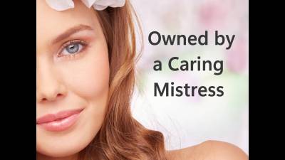 Owned By A Caring Mistress