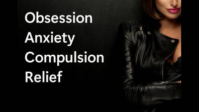 Obsession Anxiety Compulsion Relief