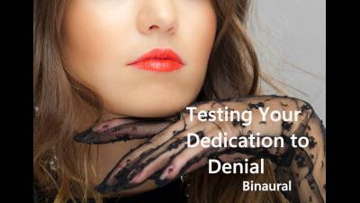 Testing Your Dedication To Denial- Binaural