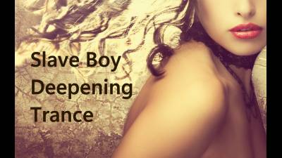 Slave Boy Deepening Trance