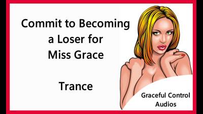 Becoming A Loser For Miss Grace Trance