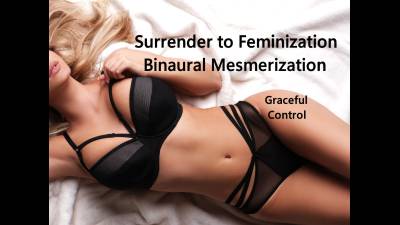 Surrender To Feminization Binaural Mesmerization