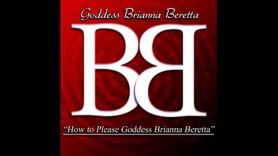 How To Please Goddess Brianna Beretta