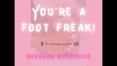 You're A Foot Freak!