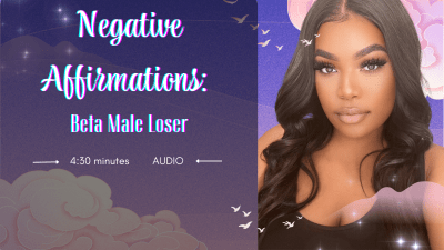 Negative Affirmations: Beta Male Loser Brain Reprogramming Goddess Gabrielle