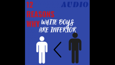 12 Reasons Why White Boys Are Inferior