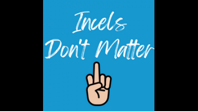 Incels Don't Matter