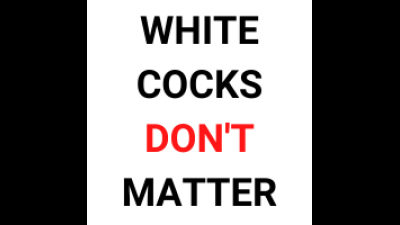 White Cocks Don't Matter