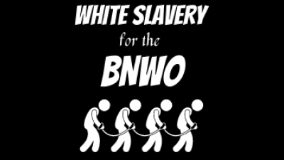 White Slavery For The Bnwo