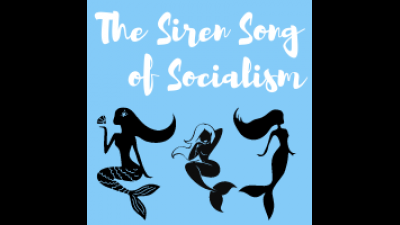 The Siren Song Of Socialism