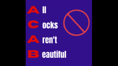 Acab All Cocks Aren't Beautiful