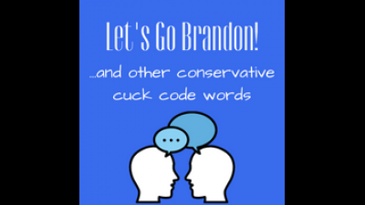 Let's Go Brandon And Other Conservative Cuck Code Words
