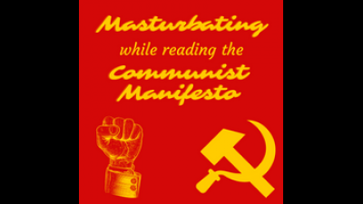 Masturbating While Reading The Communist Manifesto