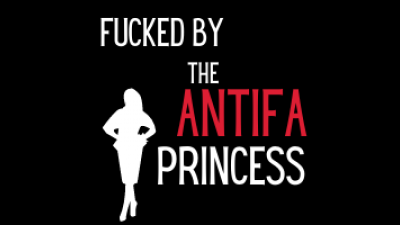 Fucked By The Antifa Princess