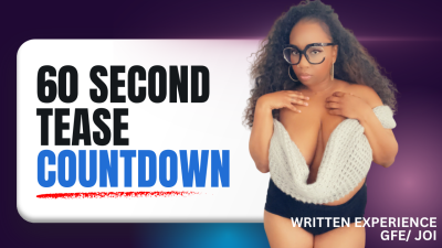 60 Second Tease Countdown- Written Experience