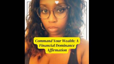 Command Your Wealth: A Financial Dominance Affirmation