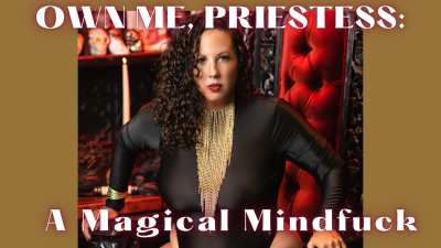 Own Me, Priestess: A Magical Mindfuck