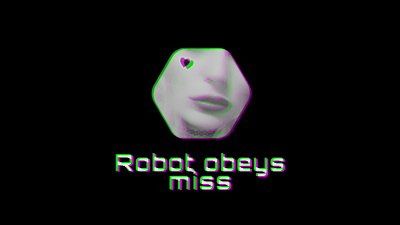 Robot Obeys, Miss!