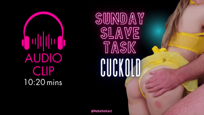 Cuckold Sunday Slave Task 08/4/24 Audio