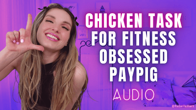 Chicken Task For Fitness Obsessed Paypig Audio- With Rebelle Hart