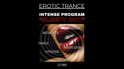 Intense Erotic Trance: "Drowsy Boy" Programming
