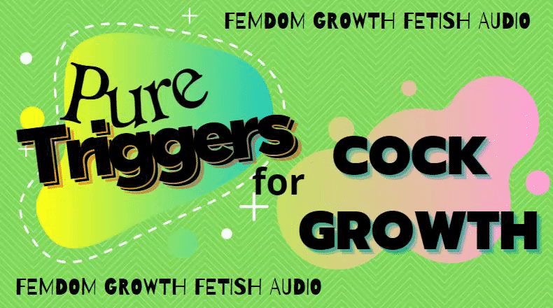 Pure Triggers For Cock Growth (Femdom Mental Conditioning Audio)