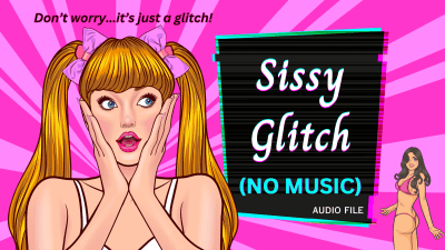 Sissy Glitch (No Music Version)