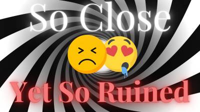 So Close, Yet So Ruined