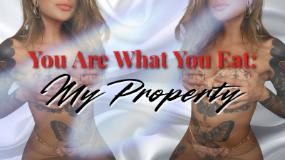 You Are What You Eat: My Property