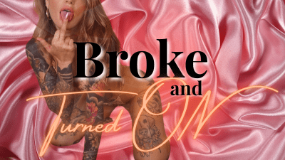 Broke And Turned On