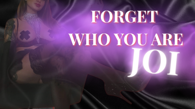 Forget Who You Are JOI