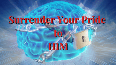 Surrender Your Pride To Him