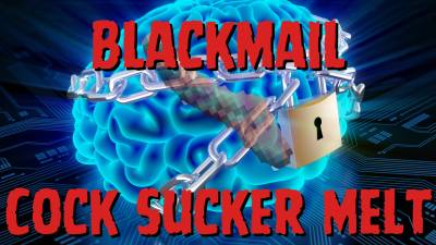 Blackmail-Fantasy Cock Sucker Mind Melt