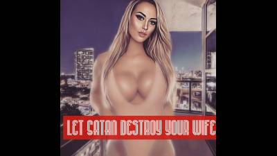 Let Satan Destroy Your Wife