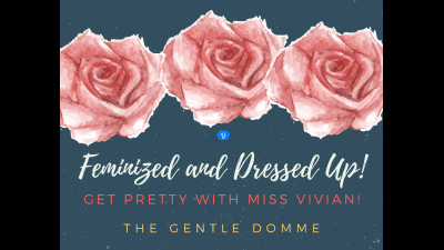 Feminized And Dressed Up By The Gentle Domme-Feminization-Sissy-Positive-Shaving-Positive
