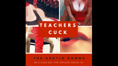 Teacher's Cuck: Be A Good Boy For Teacher Series 3-Teacher-MILF-Cougar-Older Woman-Younger Man-Cuckolding-Light SPH-Masturbation Guidance-Orgasm Control-Orgasm Denial-Chastity-The Gentle Domme