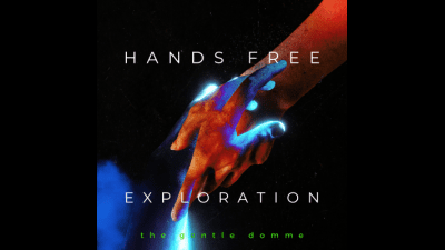 Hands Free Exploration-Hfo-Hands Free-Masturbation Instruction-Captivate-Female Domination-Subliminal-Multi Layer-The Gentle Domme