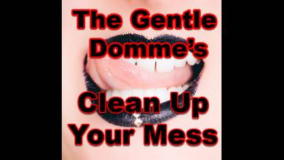 Mistress Teaches You To Be A Good Boy And Clean Up Your Mess