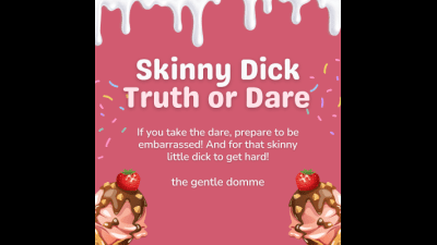 Skinny Dick Truth Or Dare-SPH-Teasing-JOI-Comparison-The Gentle Domme
