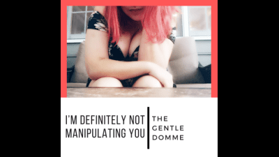 I'm Definitely Not Manipulating You-Mesmerization-Homewrecking-Lust Addiction-The Gentle Domme
