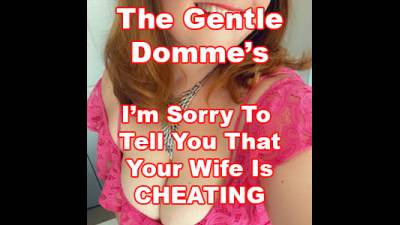I'm Sorry To Tell You That Your Wife Is Cheating