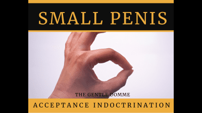 Small Penis Acceptance Indoctrination