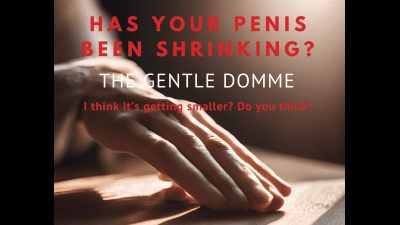 The Gentle Domme-Has Your Penis Been Shrinking-SPH-Small Penis Encouragement-Humiliation-Hand Job-Shrinking