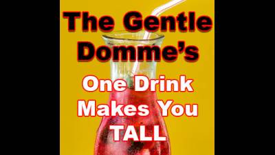 One Drink Makes You Tall