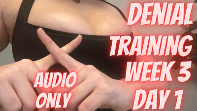 Denial Training Week 3 Day 1 Cleavage Audio Only
