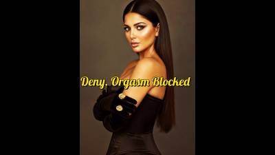Deny. Orgasm Blocked